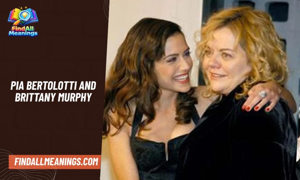 Pia Bertolotti and Brittany Murphy